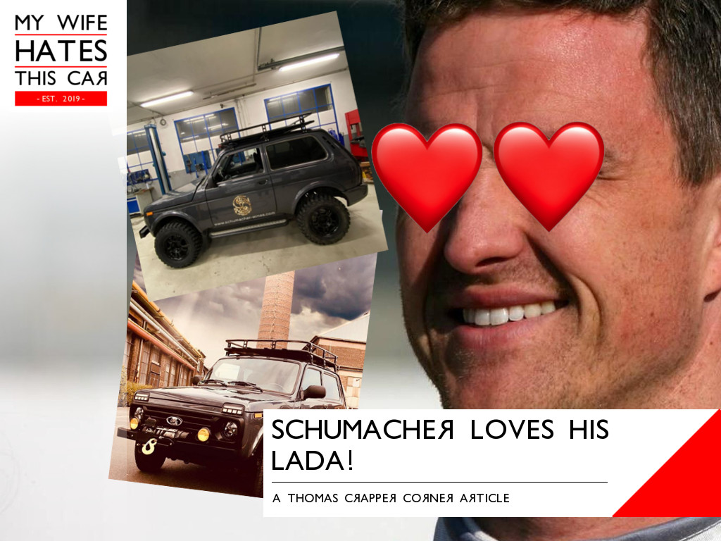 Schumacher loves his Lada!